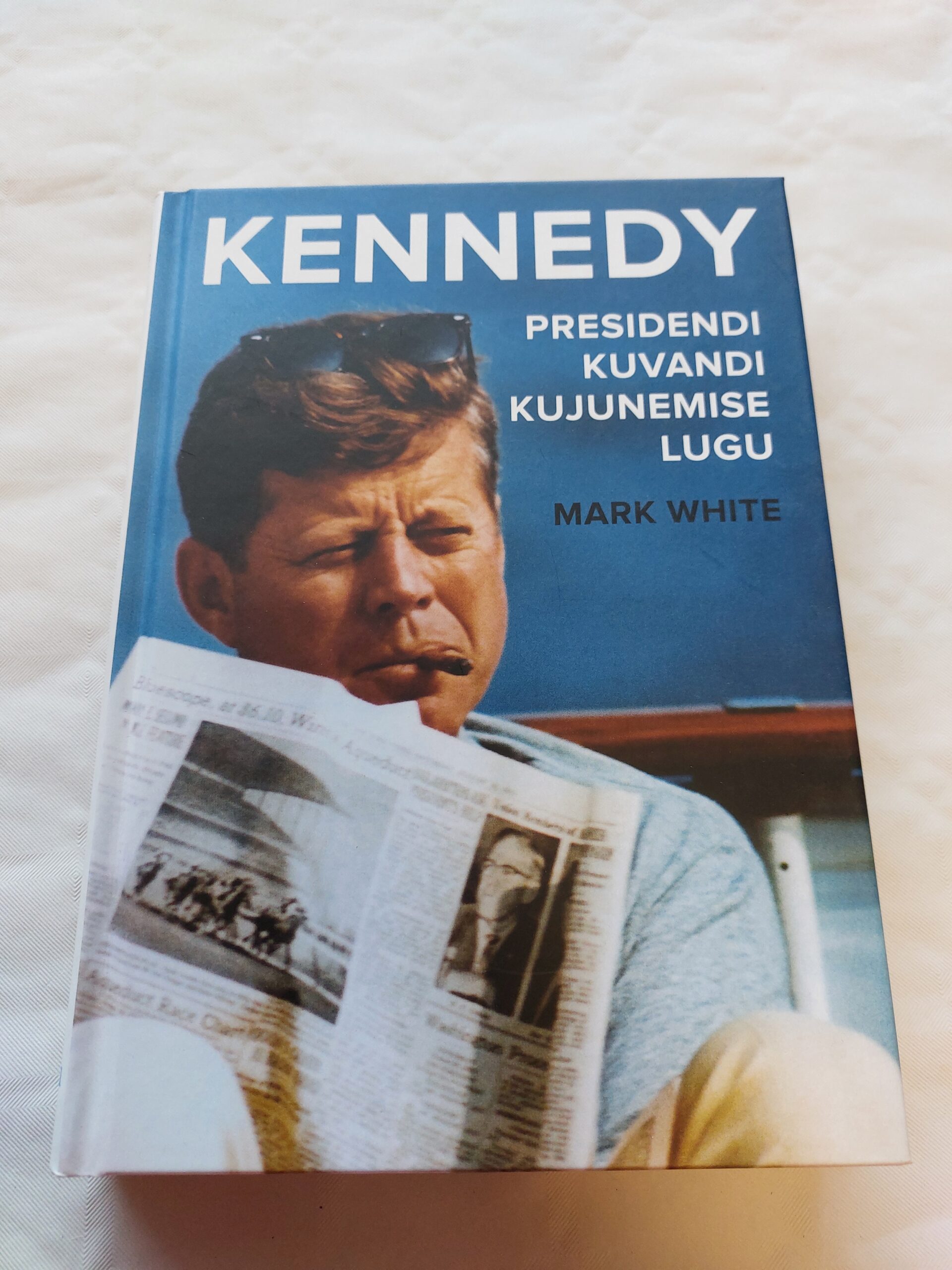 Kennedy. Presidendi kuvandi kujunemise lugu. Mark White. 2015