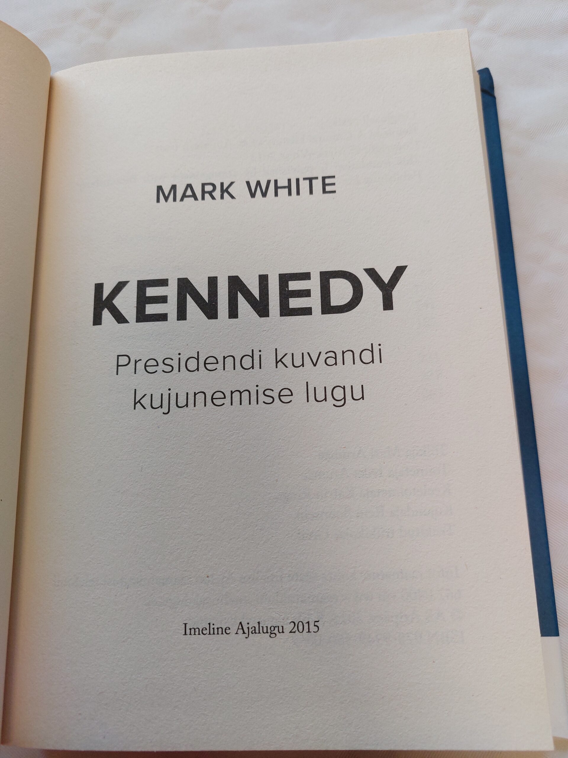 Kennedy. Presidendi kuvandi kujunemise lugu. Mark White. 2015 - Image 2