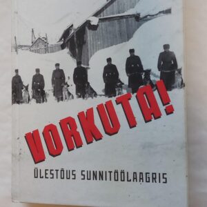 Vorkuta! Ülestõus sunnitöölaagris. Jukka Rislakki. 2016