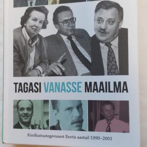 Tagasi vanasse maailma. Kindlustustegevusest Eestis aastail 1991-2001. Peeter Raidla. 2016