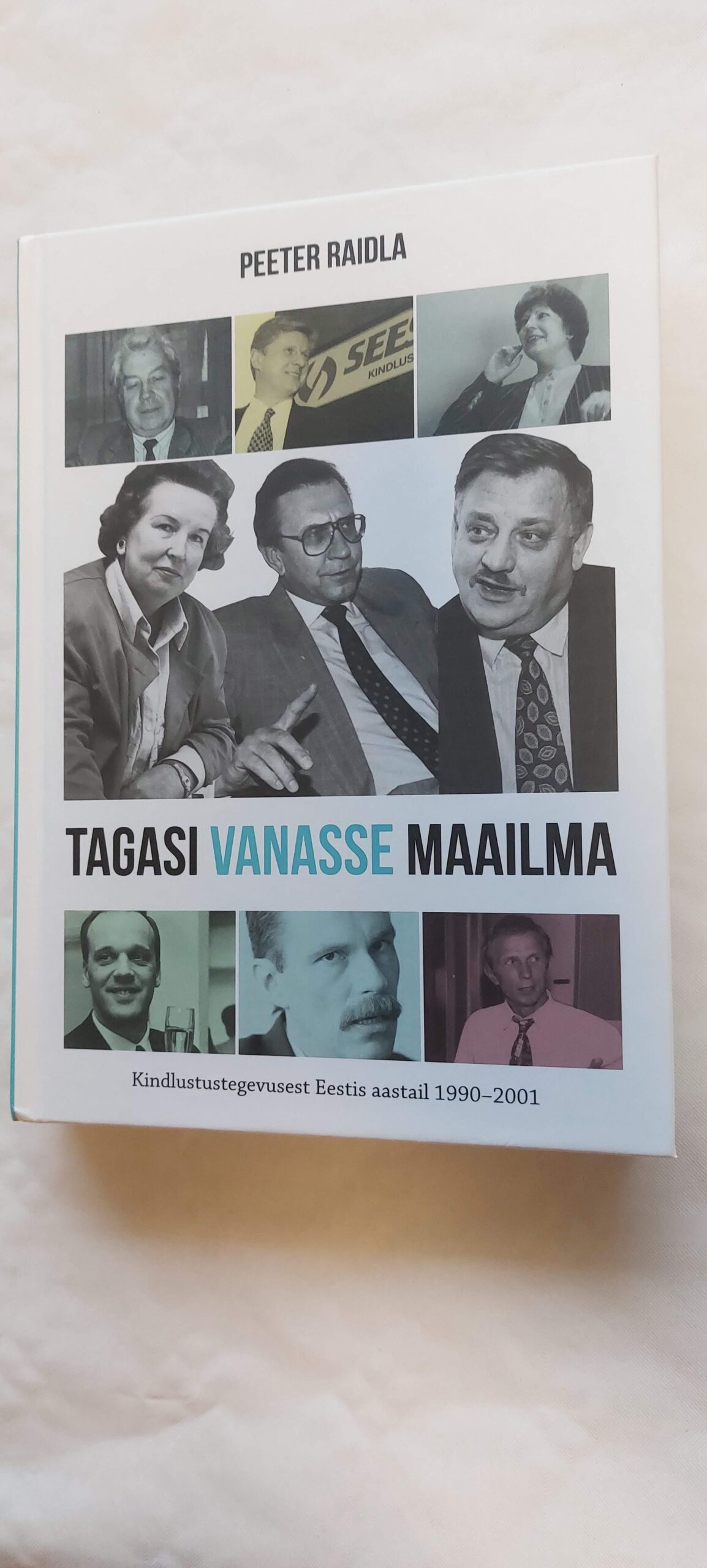 Tagasi vanasse maailma. Kindlustustegevusest Eestis aastail 1991-2001. Peeter Raidla. 2016