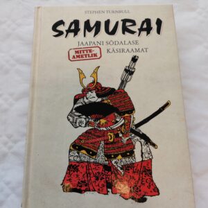 Samurai. Jaapani sõdalase (mitteametlik) käsiraamat. Stephen Turnbull. 2015