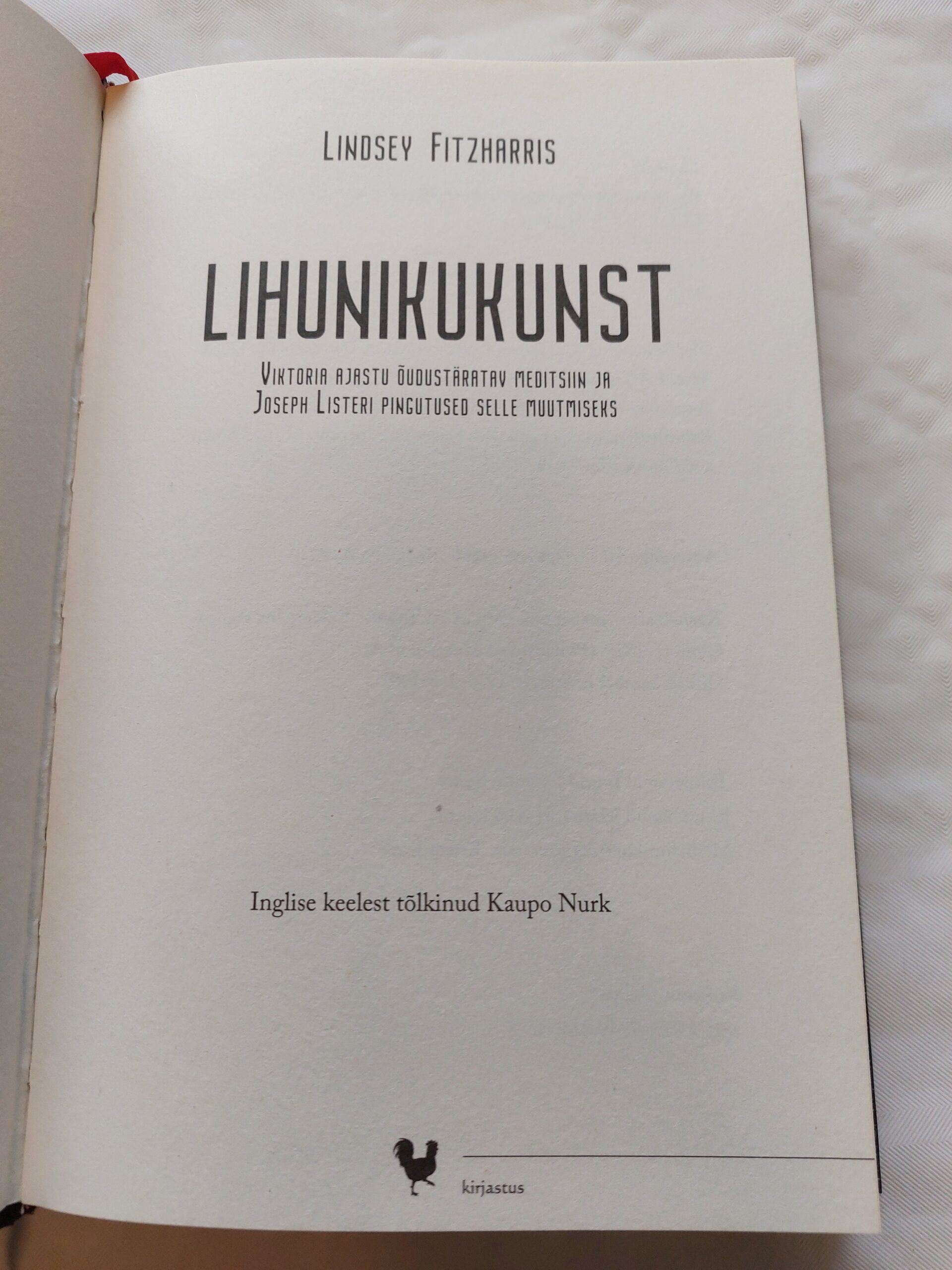 Lihunikukunst. Viktoria ajastu õudustaratav meditsiin ja Joseph Listeri pingutused selle muutmiseks. Lindsey Fitzharris. 2020 - Image 2