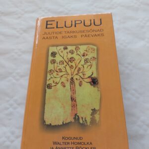 Elupuu. Juutide tarkusesõnad aasta igaks päevaks. Annette Böckler, Walter Homolka. 2001