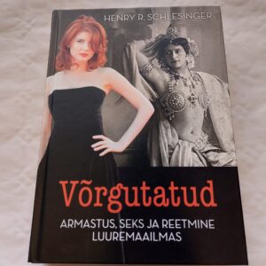 Võrgutatud. Armastus, seks ja reetmine luuremaailmas. Henry R. Schlesinger. 2022