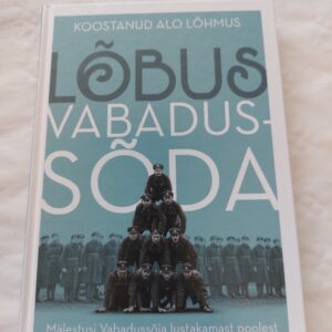 Lõbus Vabadussõda. Mälestusi Vabadussõja lustakamast poolest. Alo Lõhmus. 2019