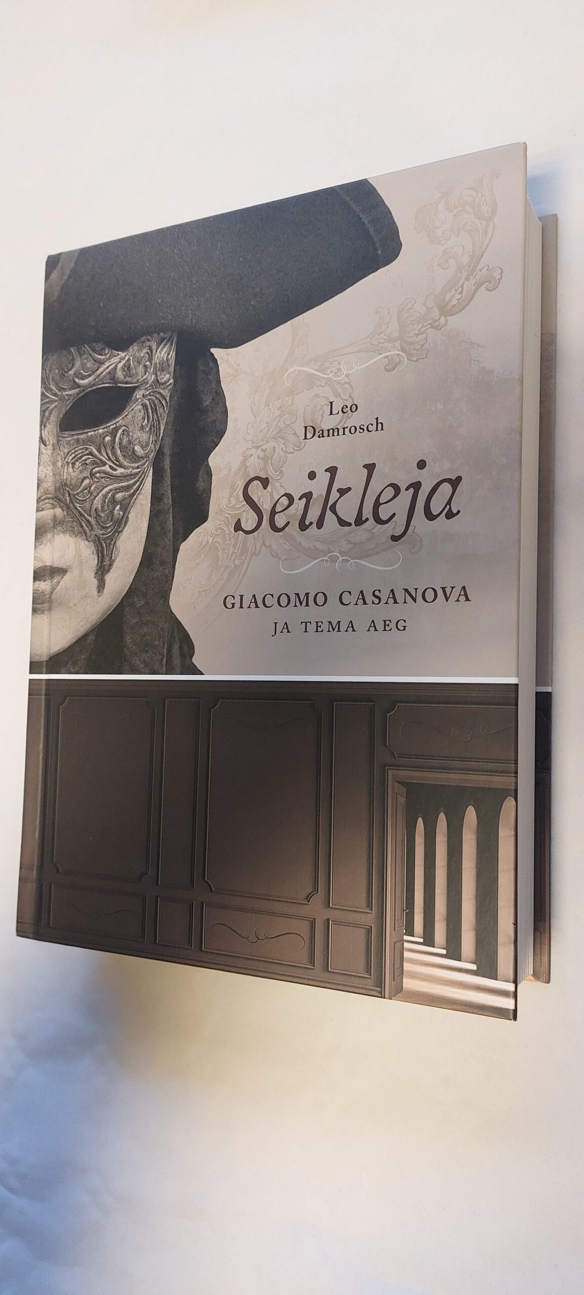 Seikleja. Giacomo Casanova ja tema aeg. Leo Damrosch. 2023