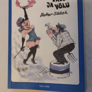 Eesti elu - valu ja võlu. Valter Sääsk. 2006