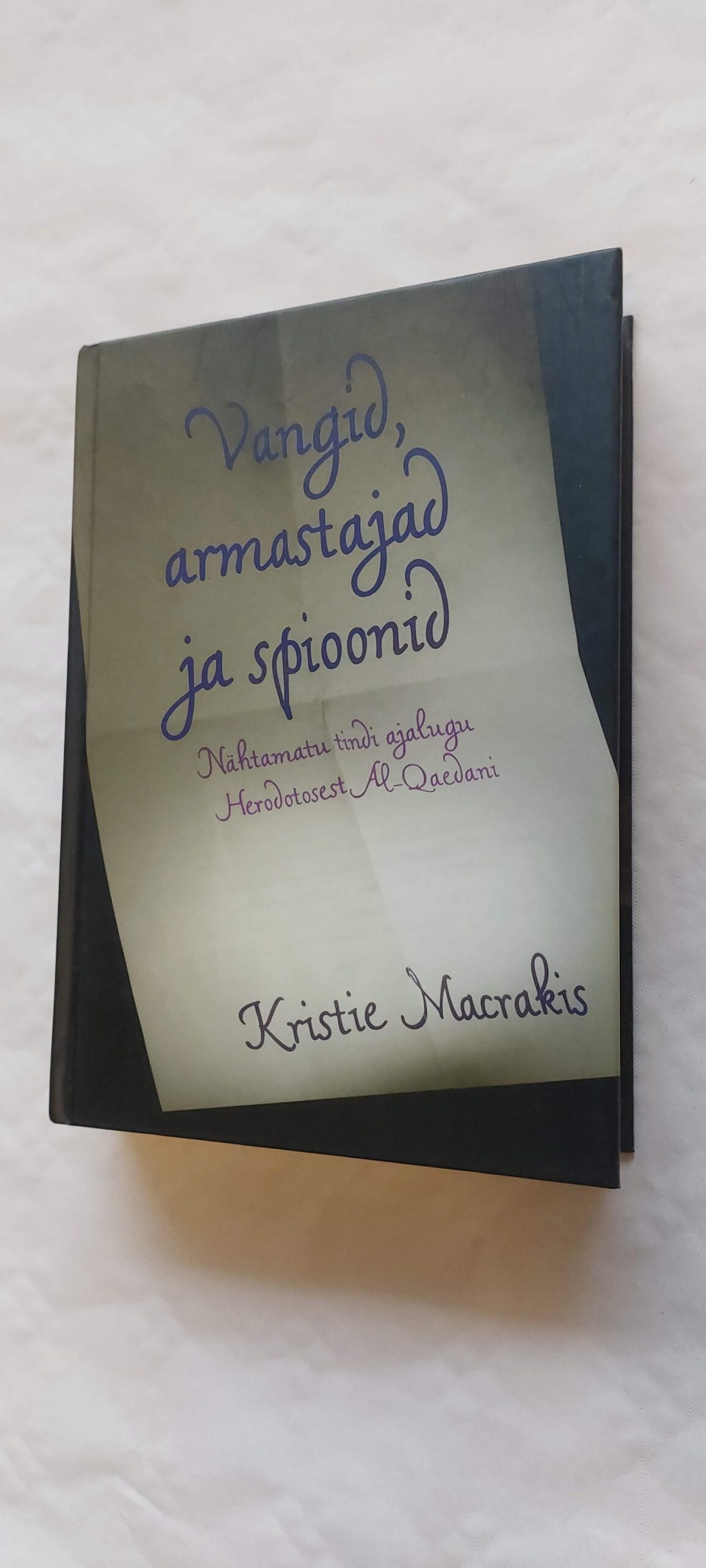 Vangid, armastajad ja spioonid. Kristie Macrakis. 2015