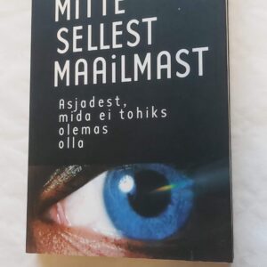 Mitte sellest maailmast. Hartwig Hausdorf. 2009