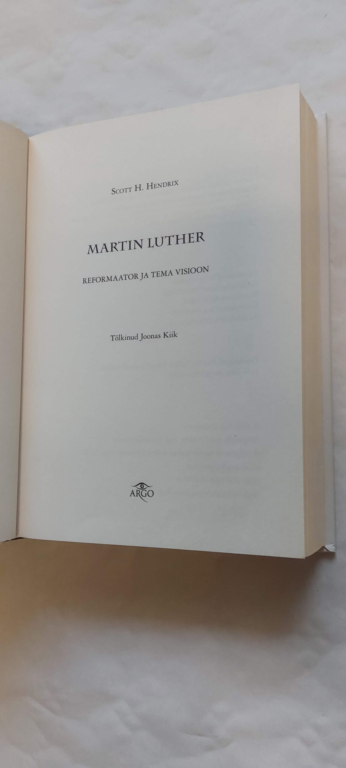 Martin Luther reformaator ja tema visioon. Scott H. Hendrix. 2018 - Image 2