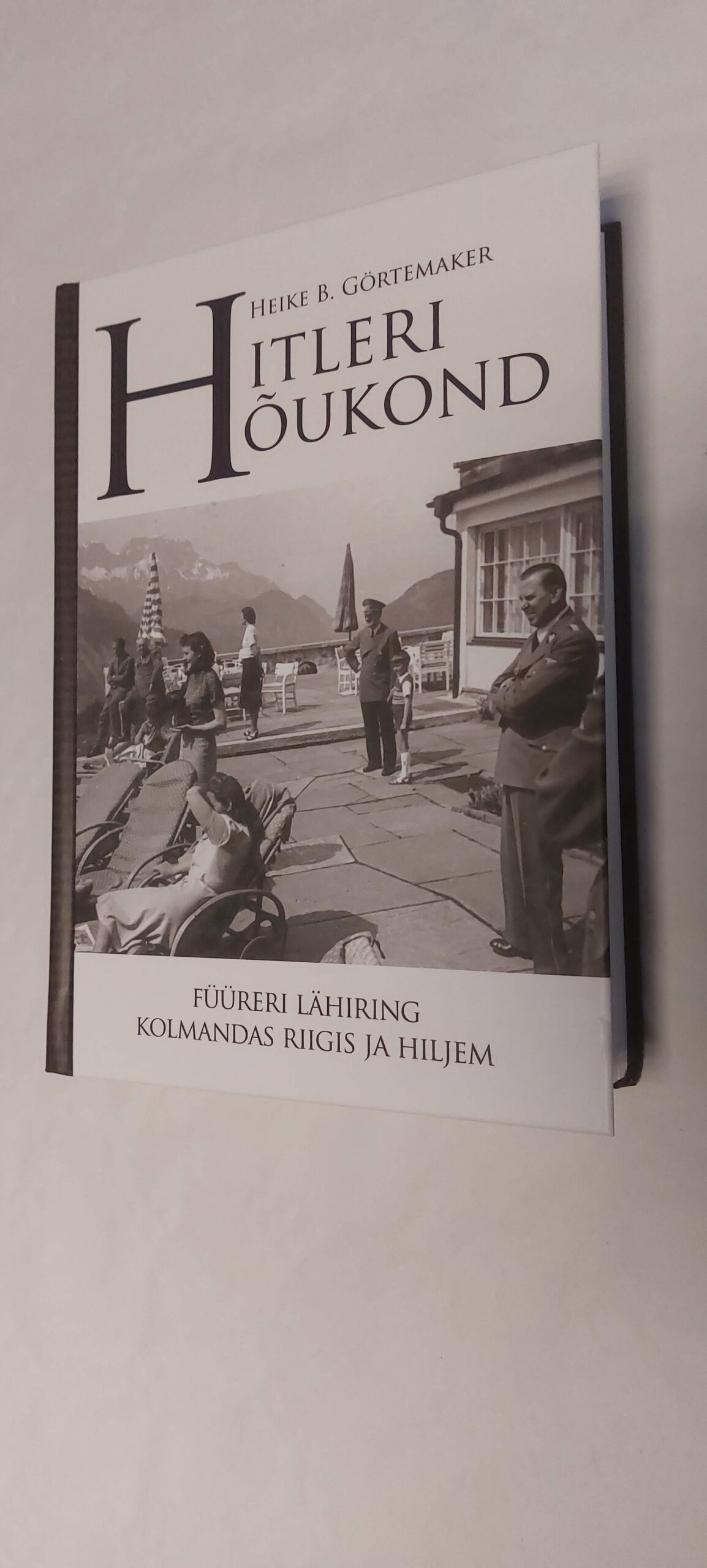 Hitleri õukond. Heike B. Görtemaker. 2020