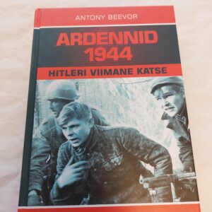Ardennid 1944. Hitleri viimane katse. Antony Beevor. 2021