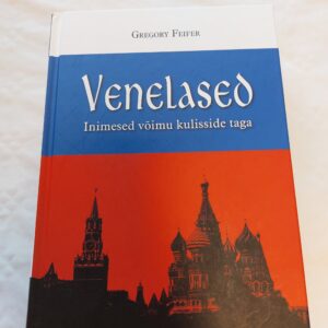 Venelased. Inimesed võimu kulisside taga. Gregory Feifer. 2015