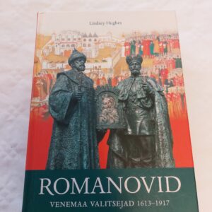 Romanovid. Venemaa valitsejad 1613-1917. Lindsey Hughes. 2016