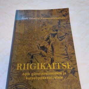 Riigikaitse. Õpik gümnaasiumidele ja kutseõppeasutustele. 2003