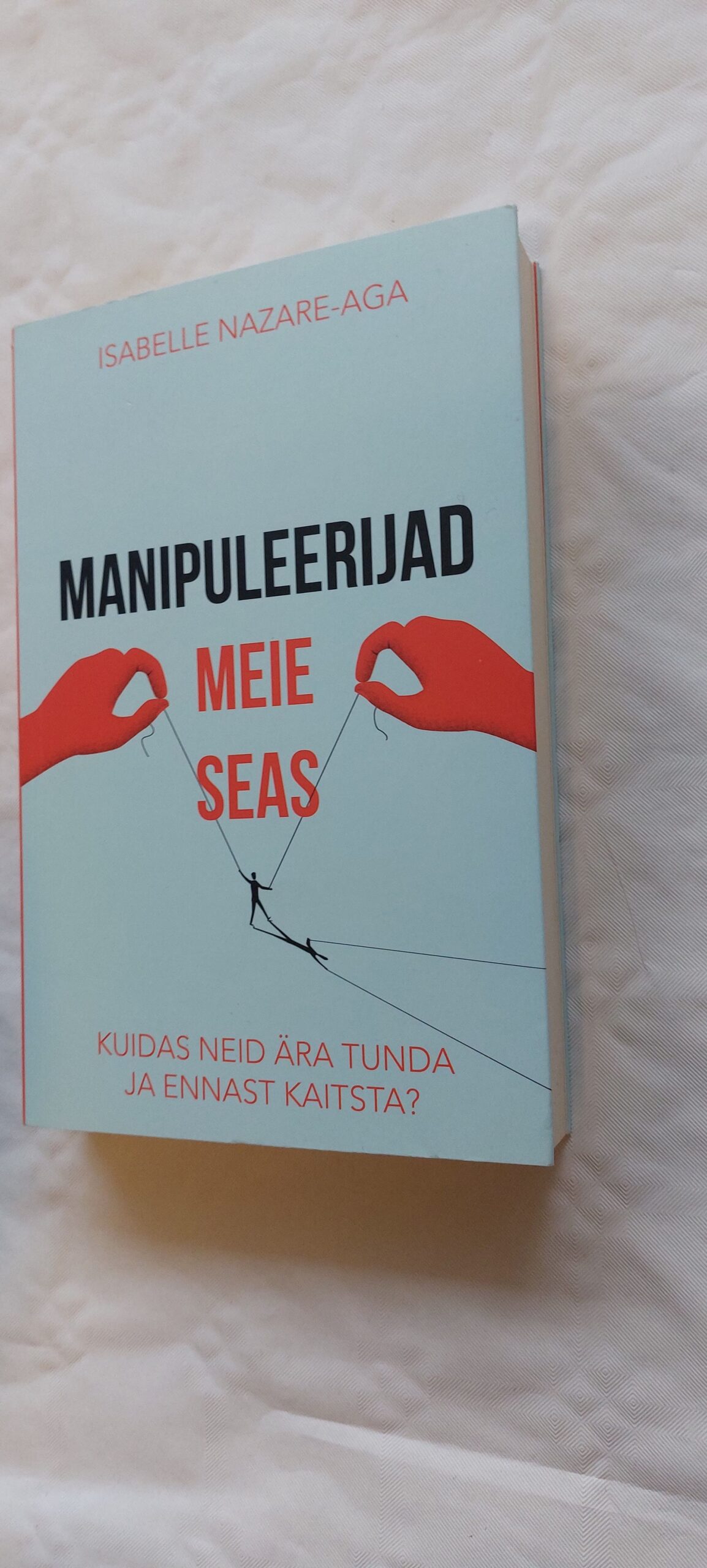 Manipuleerijad meie seas. Isabelle Nazare-Aga. 2021