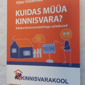 Kuidas müüa kinnisvara? Tõnu Toompark. 2015