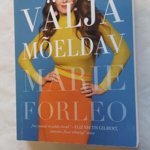 Kõik on välja mõeldav. Marie Forleo. 2019