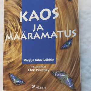 Kaos ja määramatus. Mary ja John Gribbin. 2004