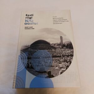 Eesti riigi 100 aastat. II osa. Rahvusvahelise õiguse pelgupaigast esimese Euroopa Liidu eesistumiseni. Mart Laar, Toomas Hiio. 2018