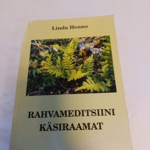 Rahvameditsiini käsiraamat. Nõuandeid ja retsepte ravimtaimedega ravimisel. 2. täiendatud trükk. Linda Henno. 2003