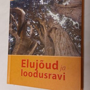 Elujõud ja loodusravi. Aili Paju. 2013