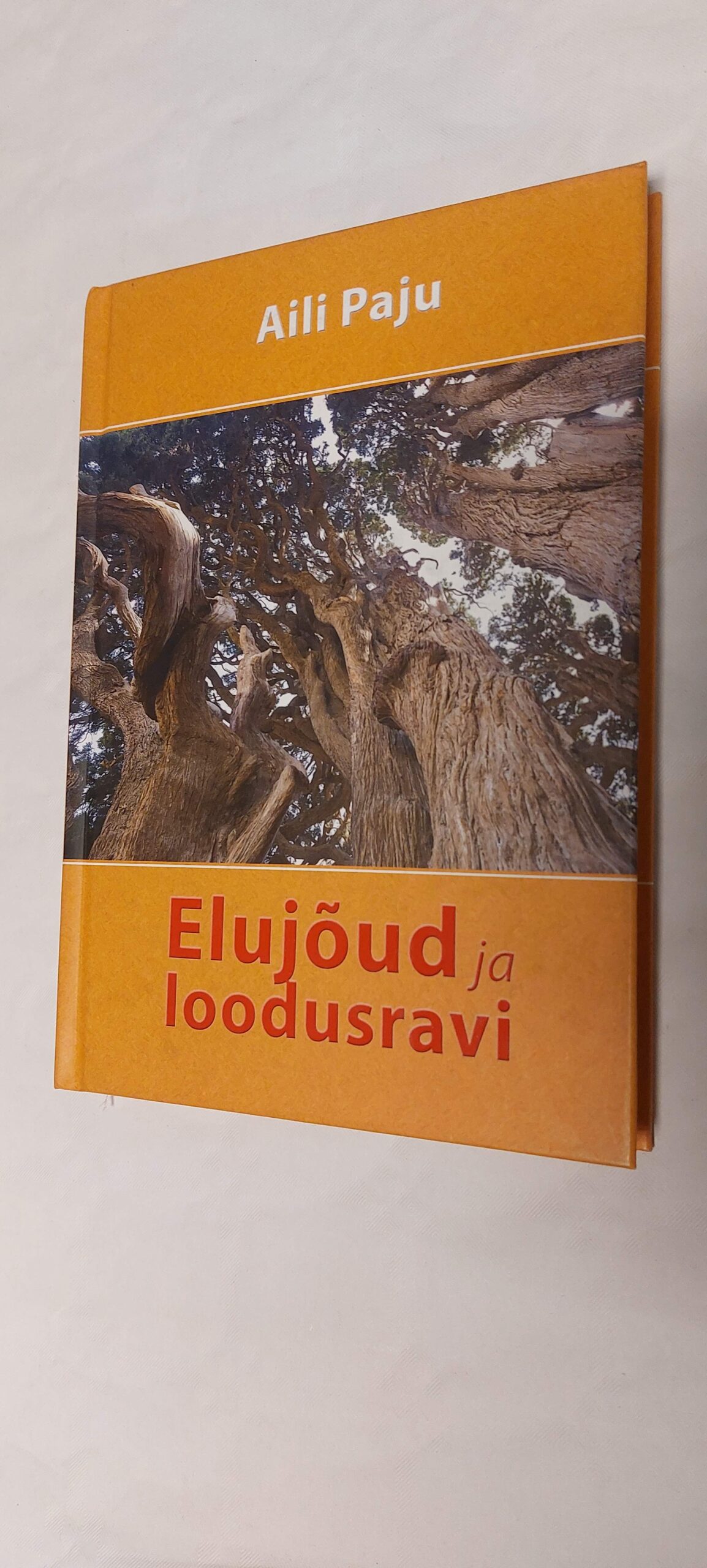 Elujõud ja loodusravi. Aili Paju. 2013