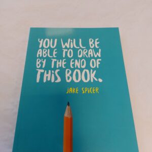 You Will Be Able to Draw By the End of this Book. Jake Spicer. 2017