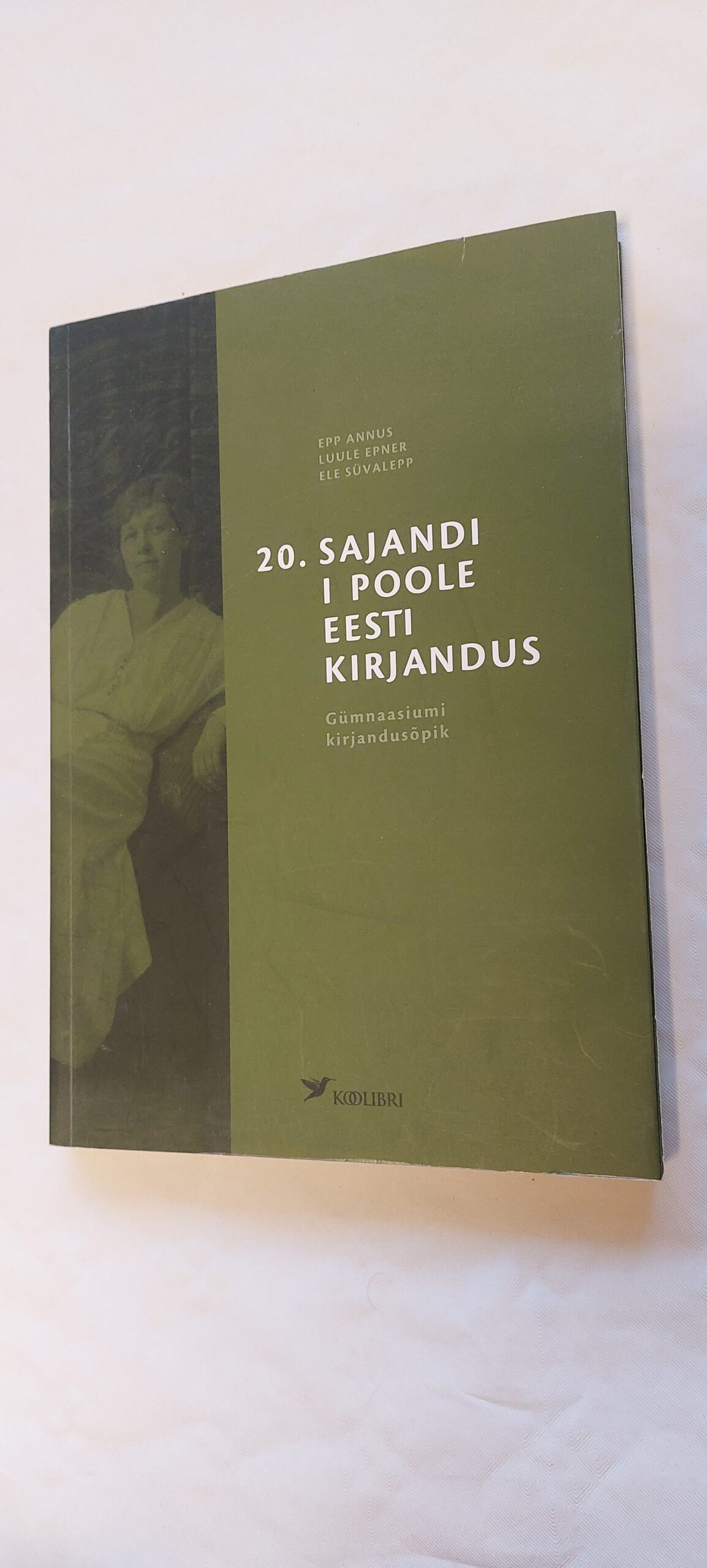 20. sajandi I poole eesti kirjandus. Epp Annus, Luule Epner, Ele Süvalepp. 2006