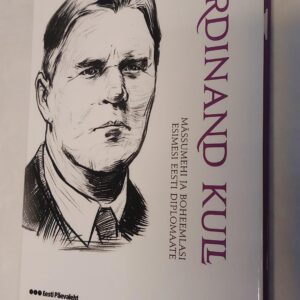 Mässumehi ja boheemlasi. Esimesi Eesti diplomaate. Ferdinand Kull. 2010