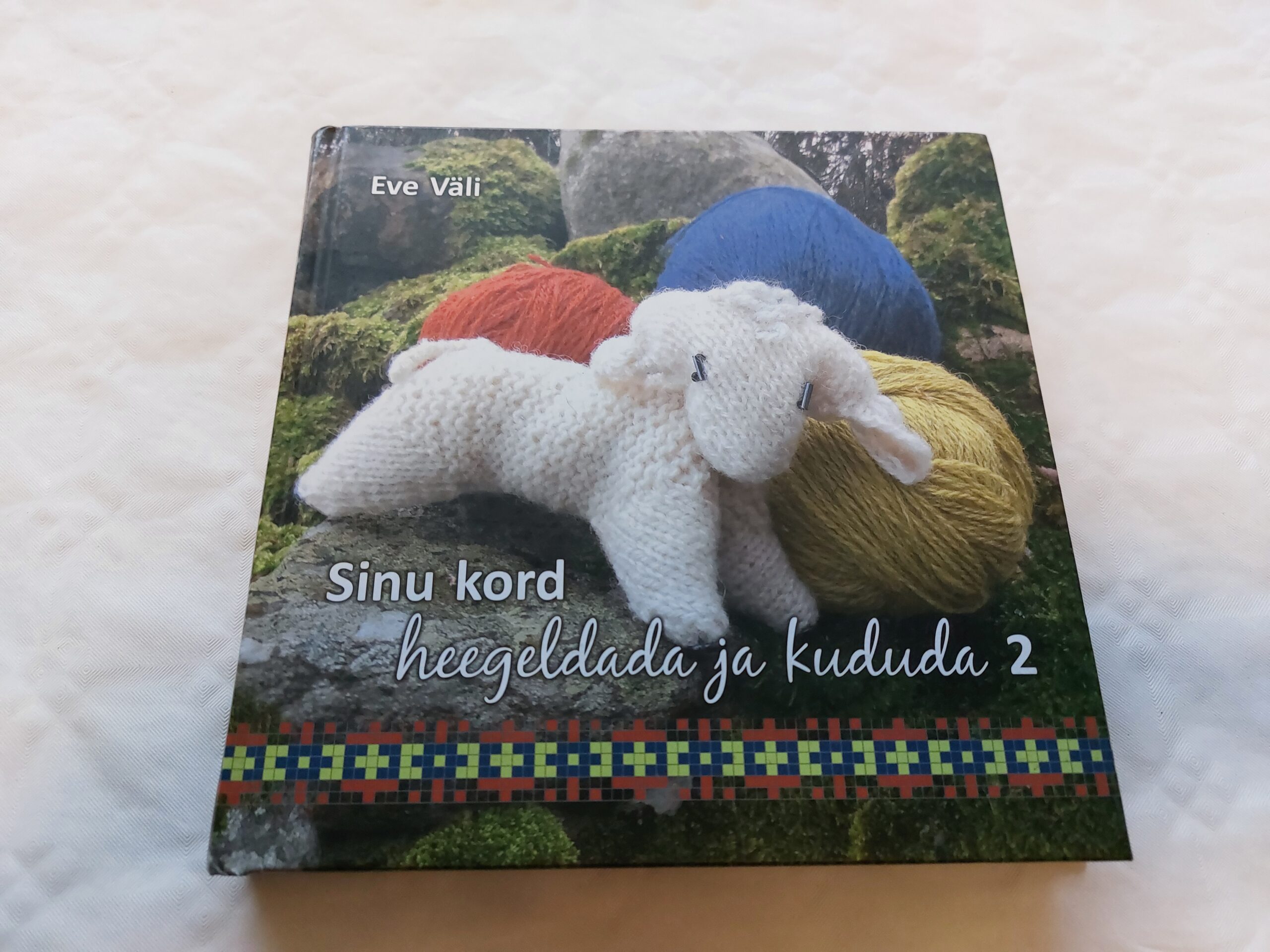 Sinu kord heegeldada ja kududa 2. Eve Väli. 2014