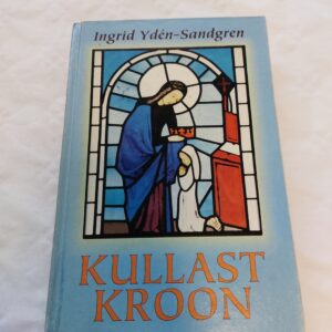 Kullast kroon. Jutustus Püha Brigitta elust. Ingrid Ydén-Sandgren. 1998