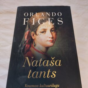 Nataša tants. Venemaa kultuurilugu. Orlando Figes. 2021