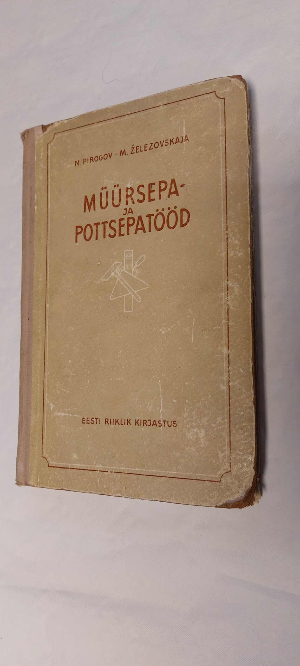 Müürsepa ja pottsepatööd. N. D. Pirogov, M. V. Železovskaja. 1955
