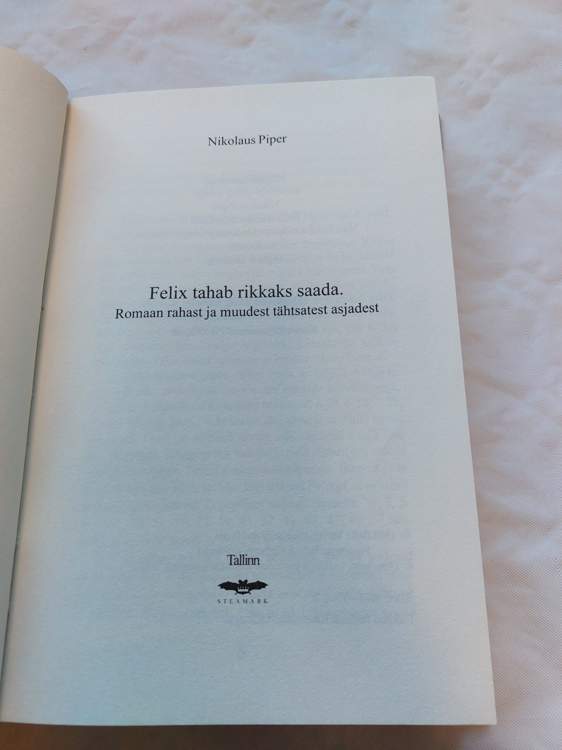 Felix tahab rikkaks saada. Romaan rahast ja muudest tähtsatest asjadest. Nikolaus Piper. 2002 - Image 2