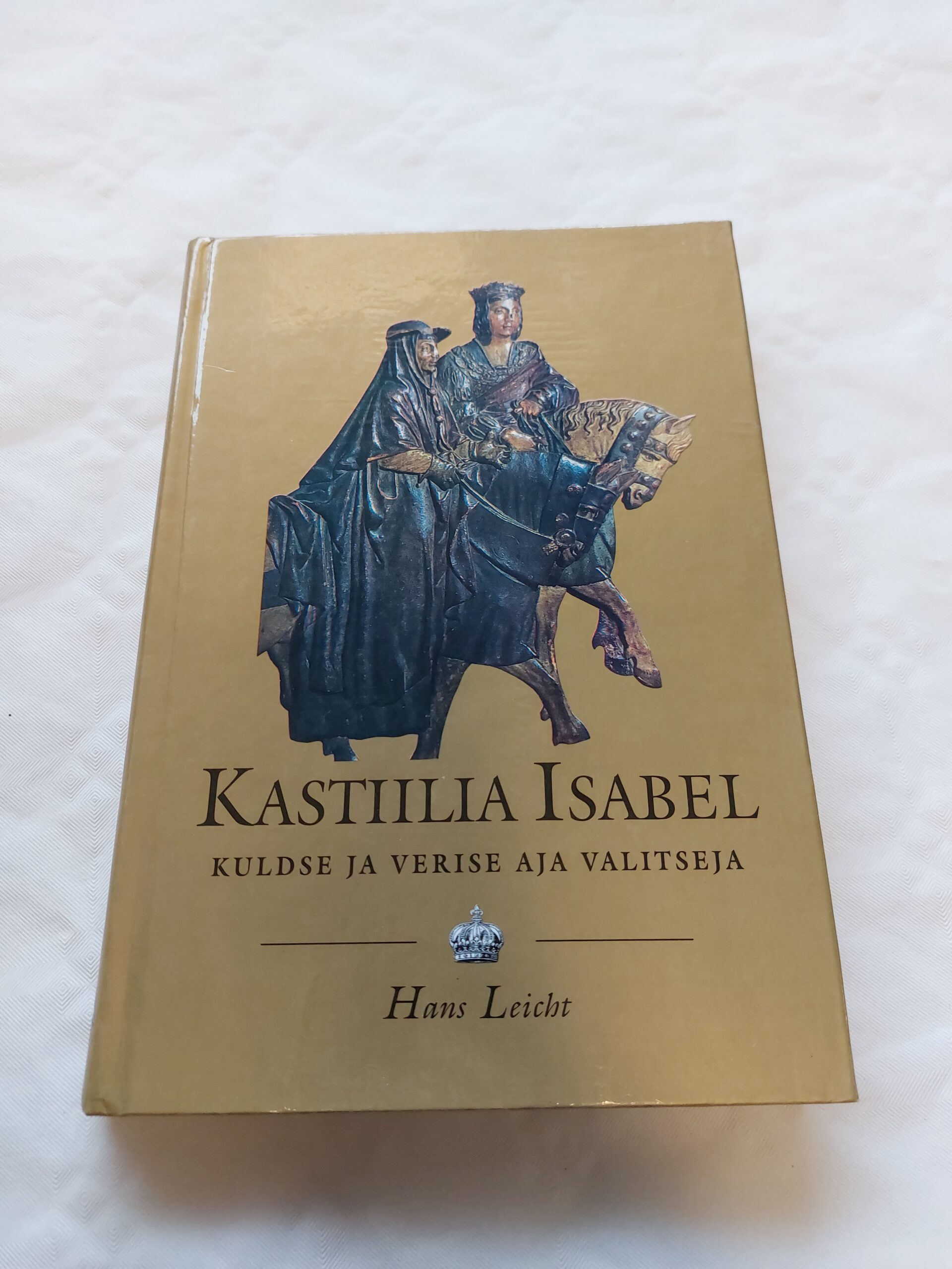 Kastiilia Isabel (1451-1504). Võimukas ja üksildane. Hans Leicht. 1998