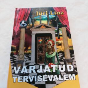 Varjatud tervisevalem. Kolmas, täiendatud trükk. Jüri Lina. 2011