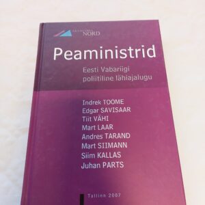 Peaministrid. Eesti Vabariigi poliitiline lähiajalugu. 2007