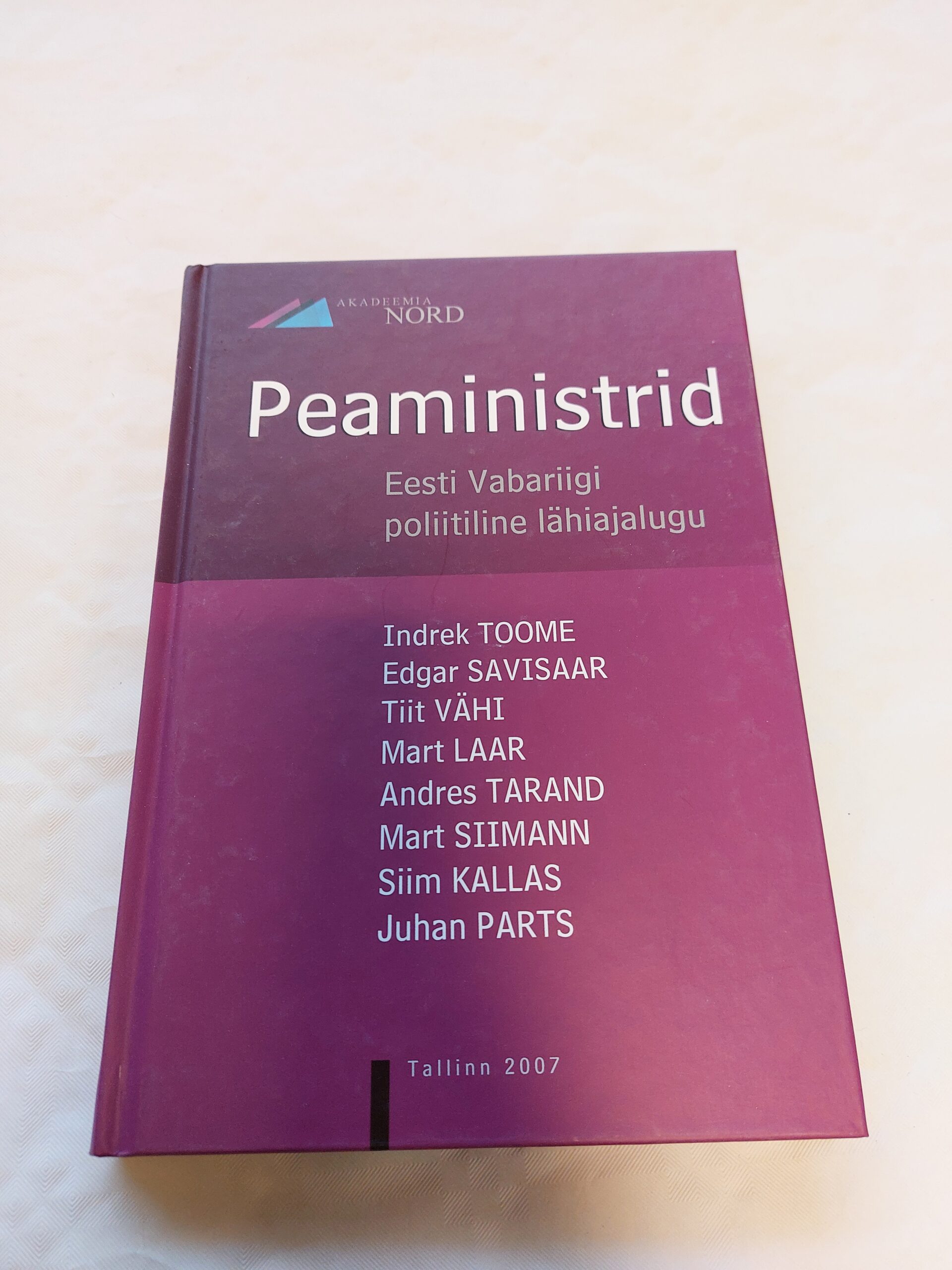 Peaministrid. Eesti Vabariigi poliitiline lähiajalugu. 2007