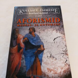 Kuulsate inimeste kuulsad mõtted I osa. Aforismid. Muinas- ja antiikaeg. I. Komarova ja A. Kondrašov. 2000