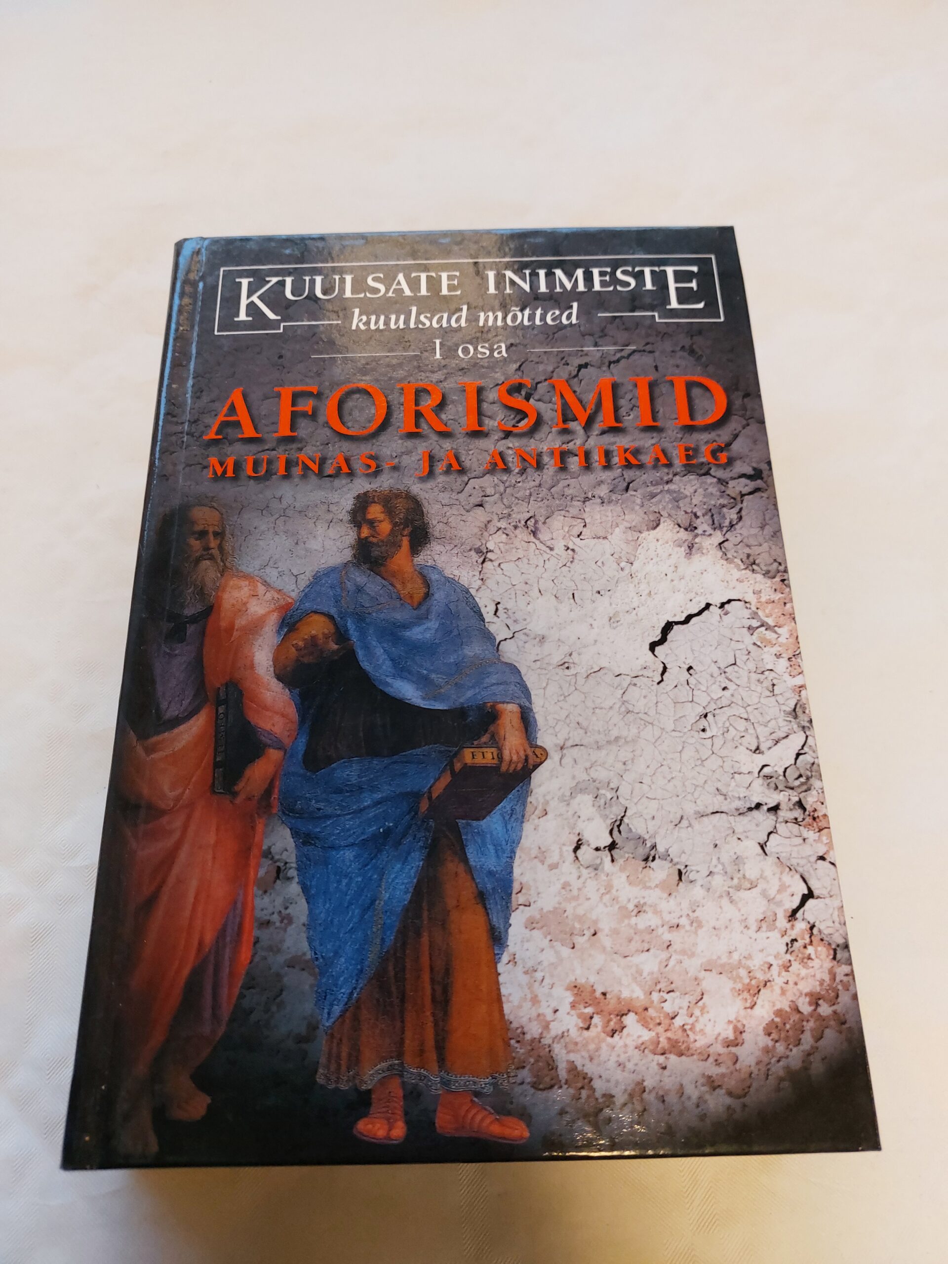 Kuulsate inimeste kuulsad mõtted I osa. Aforismid. Muinas- ja antiikaeg. I. Komarova ja A. Kondrašov. 2000