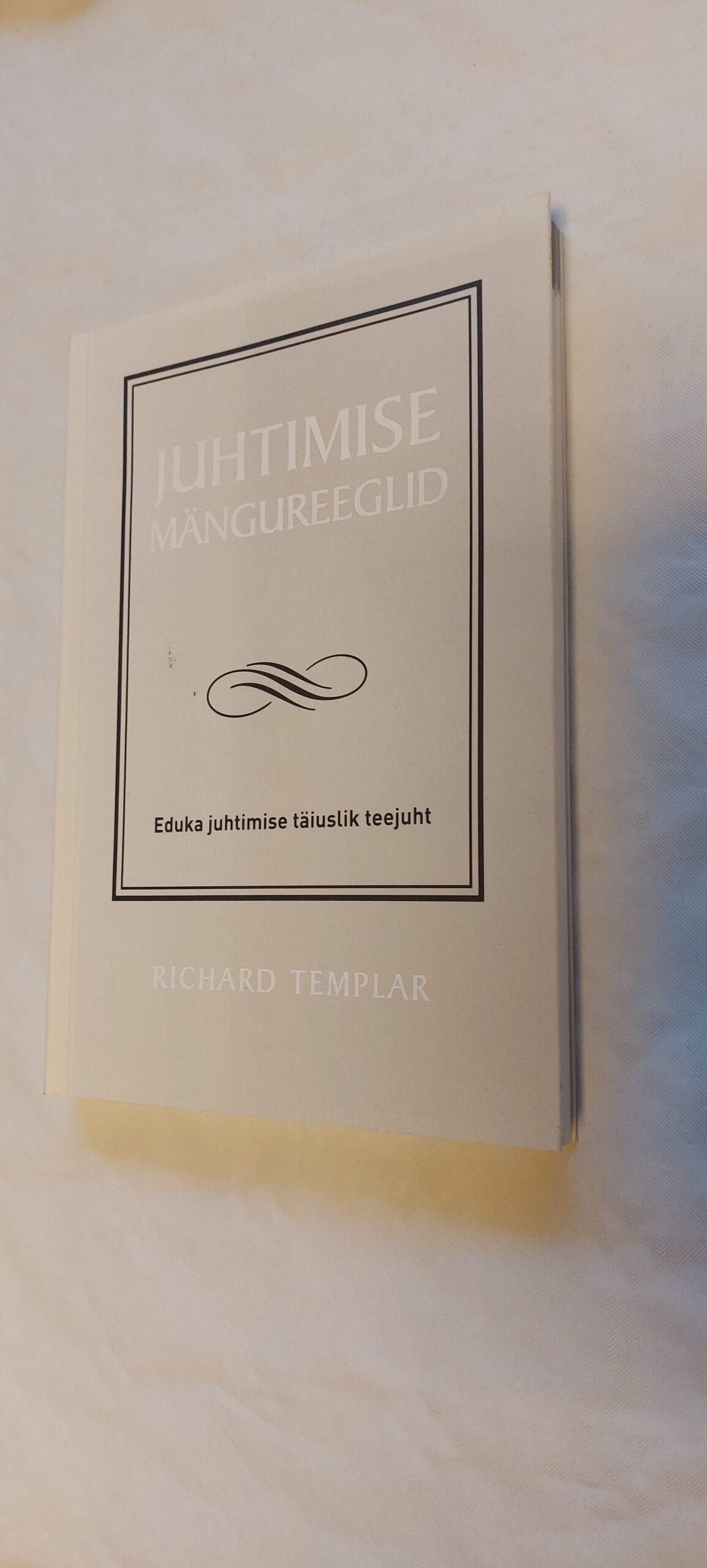 Juhtimise mängureeglid. Richard Templar. 2007