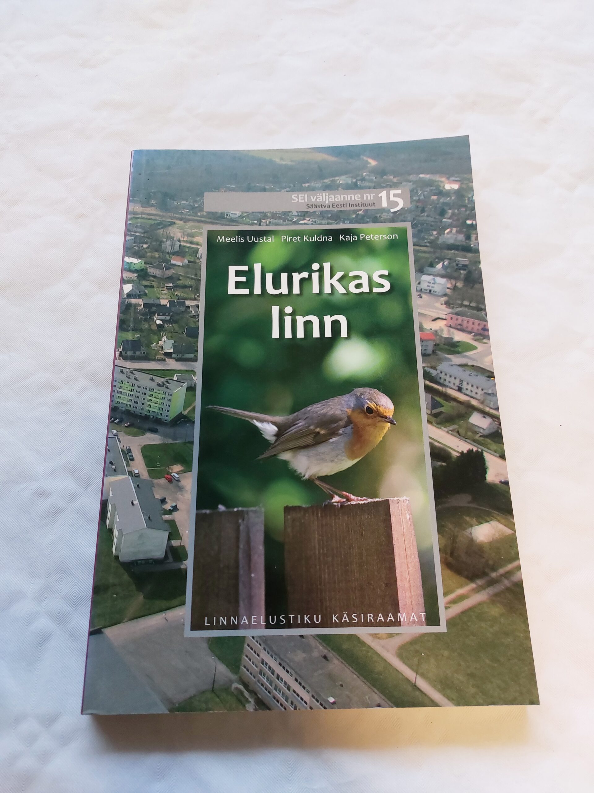 Elurikas linn. Linnaelustiku käsiraamat. Meelis Uustal, Piret Kuldna, Kaja Peterson. 2010