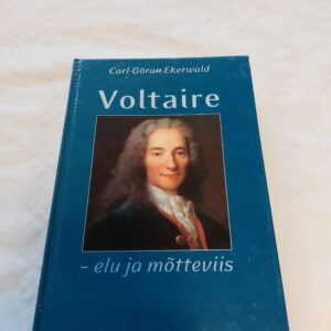Voltaire - elu ja mõtteviis. Carl-Göran Ekerwald. 2003