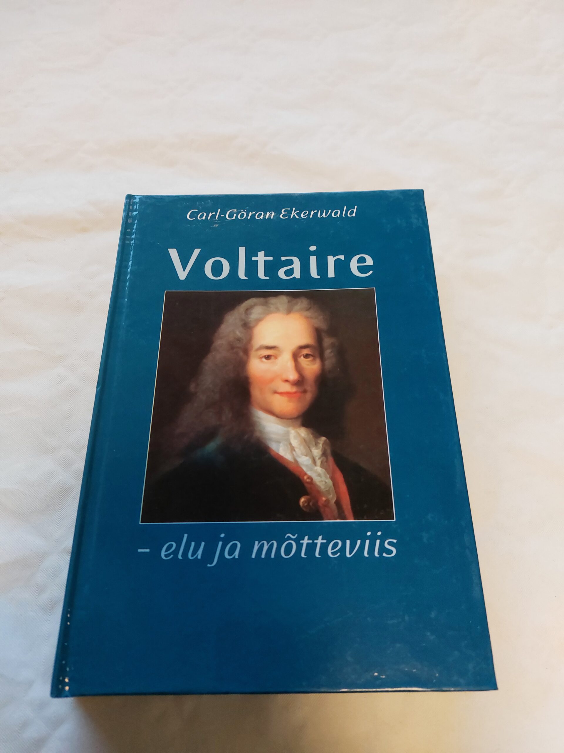 Voltaire - elu ja mõtteviis. Carl-Göran Ekerwald. 2003