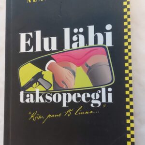 Elu läbi taksopeegli. Alan Adojaan. 2015