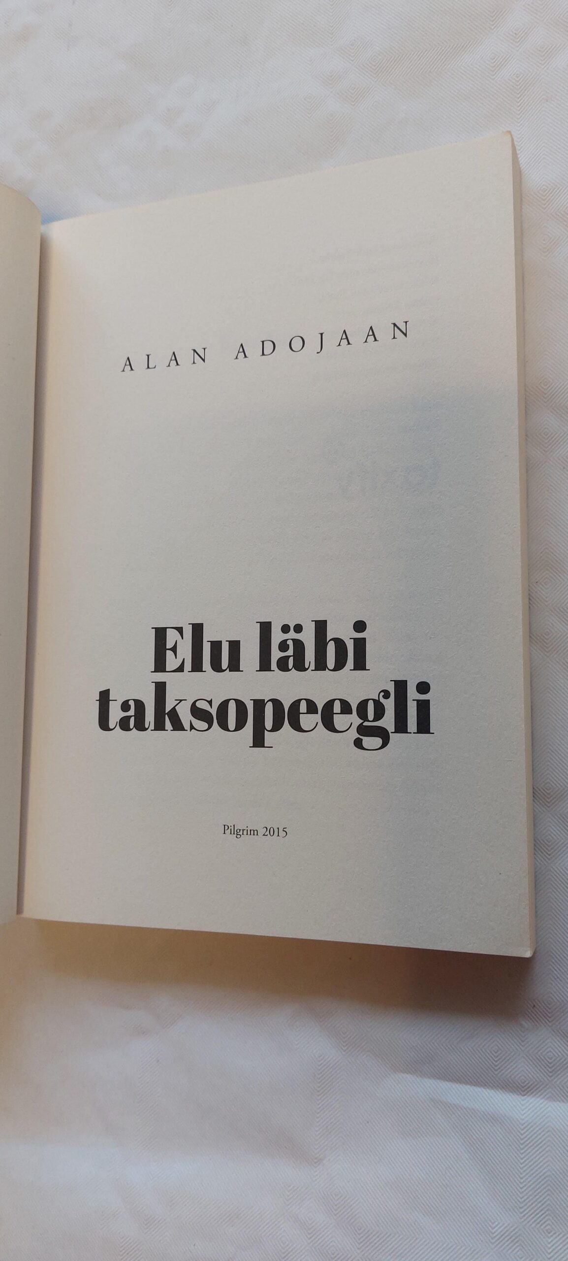 Elu läbi taksopeegli. Alan Adojaan. 2015 - Image 3