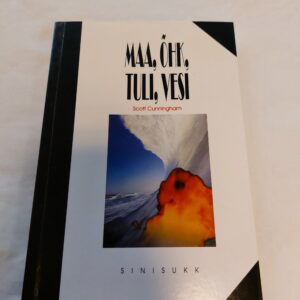 Maa, õhk, tuli ja vesi. Veel loodusmaagia tehnikaid. Scott Cunningham. 2001