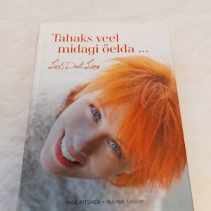 Tahaks veel midagi öelda... Lea Dali Lion. Inge Pitsner, Marek Sadam. 2022